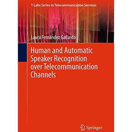 Human and Automatic Speaker Recognition over Telecommunication Channels [Paperback]