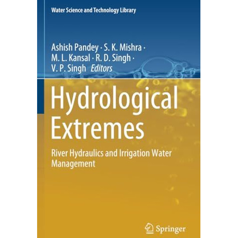 Hydrological Extremes: River Hydraulics and Irrigation Water Management [Paperback]