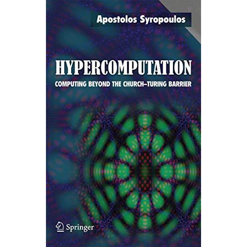 Hypercomputation: Computing Beyond the Church-Turing Barrier [Paperback]