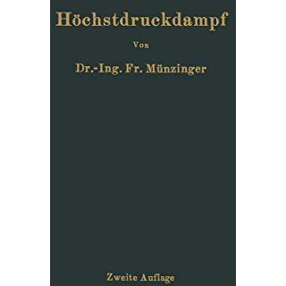 H?chstdruckdampf: Eine Untersuchung ?ber die wirtschaftlichen und technischen Au [Paperback]