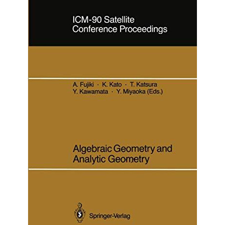 ICM-90 Satellite Conference Proceedings: Algebraic Geometry and Analytic Geometr [Paperback]