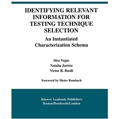 Identifying Relevant Information for Testing Technique Selection: An Instantiate [Hardcover]