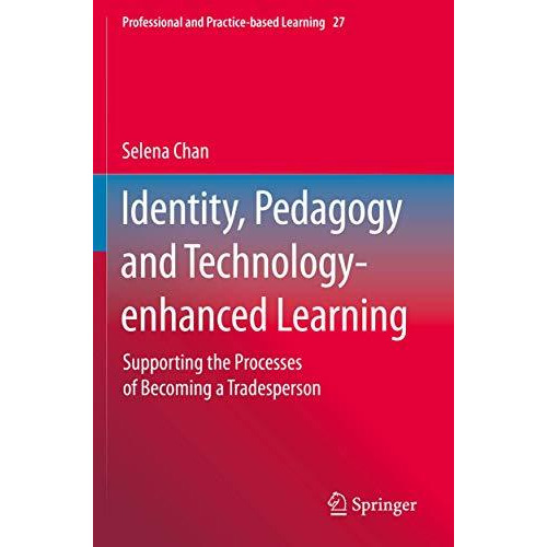 Identity, Pedagogy and Technology-enhanced Learning: Supporting the Processes of [Paperback]