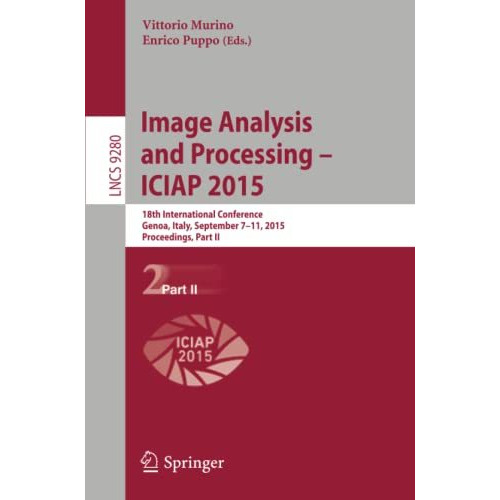 Image Analysis and Processing  ICIAP 2015: 18th International Conference, Genoa [Paperback]