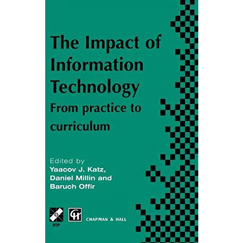 Impact of Information Technology: From practice to curriculum [Hardcover]