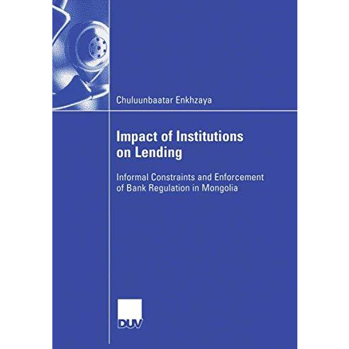 Impact of Institutions on Lending: Informal Constraints and Enforcement of Bank  [Paperback]