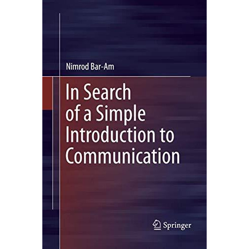 In Search of a Simple Introduction to Communication [Paperback]