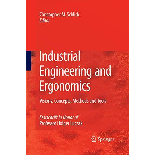 Industrial Engineering and Ergonomics: Visions, Concepts, Methods and Tools Fest [Paperback]