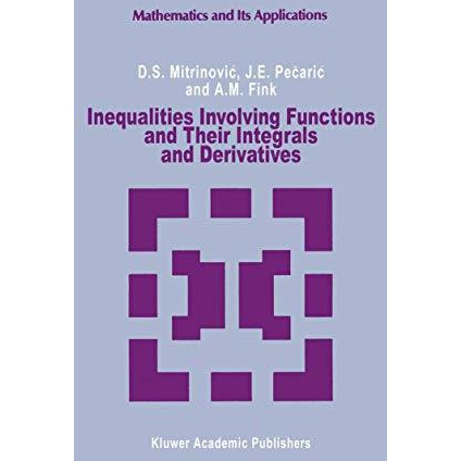 Inequalities Involving Functions and Their Integrals and Derivatives [Hardcover]