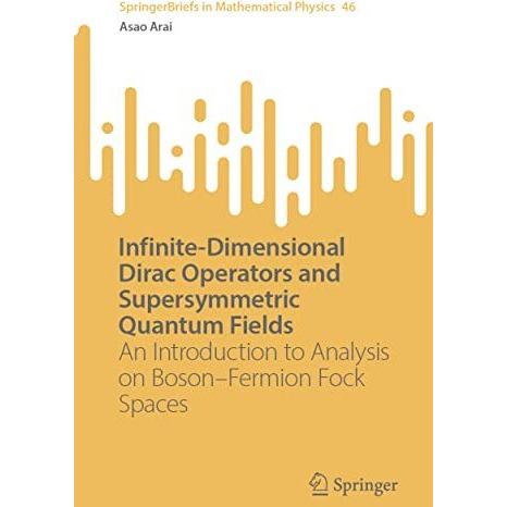 Infinite-Dimensional Dirac Operators and Supersymmetric Quantum Fields: An Intro [Paperback]