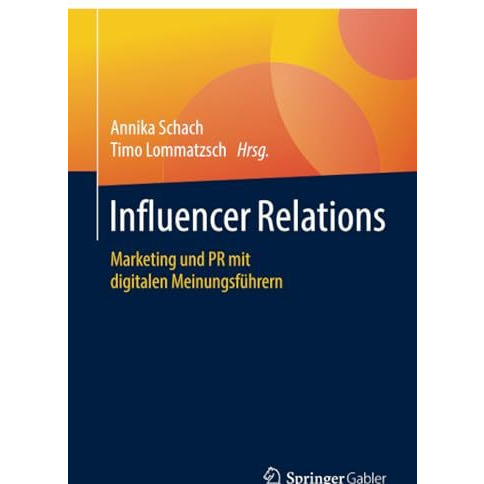 Influencer Relations: Marketing und PR mit digitalen Meinungsf?hrern [Paperback]