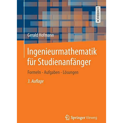 Ingenieurmathematik f?r Studienanf?nger: Formeln - Aufgaben - L?sungen [Paperback]