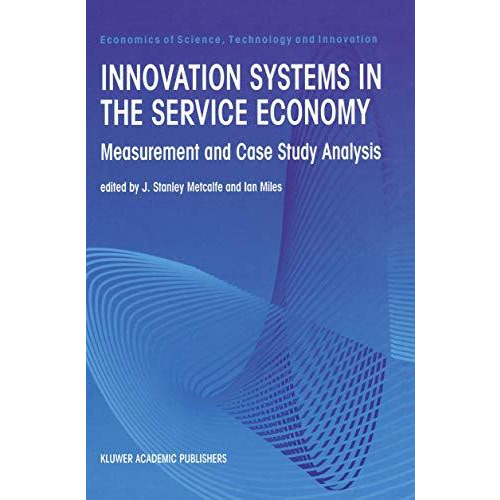 Innovation Systems in the Service Economy: Measurement and Case Study Analysis [Paperback]