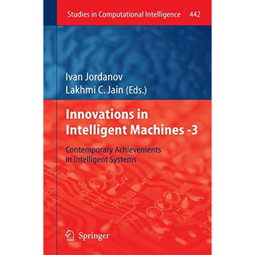 Innovations in Intelligent Machines -3: Contemporary Achievements in Intelligent [Paperback]