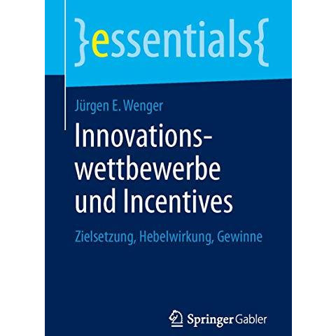 Innovationswettbewerbe und Incentives: Zielsetzung, Hebelwirkung, Gewinne [Paperback]