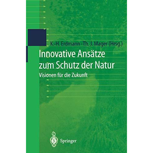 Innovative Ans?tze zum Schutz der Natur: Visionen f?r die Zukunft [Hardcover]