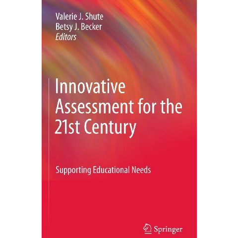 Innovative Assessment for the 21st Century: Supporting Educational Needs [Hardcover]