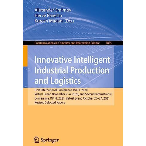 Innovative Intelligent Industrial Production and Logistics: First International  [Paperback]