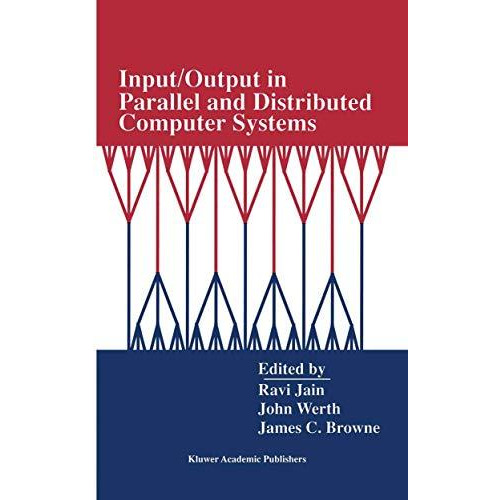 Input/Output in Parallel and Distributed Computer Systems [Hardcover]