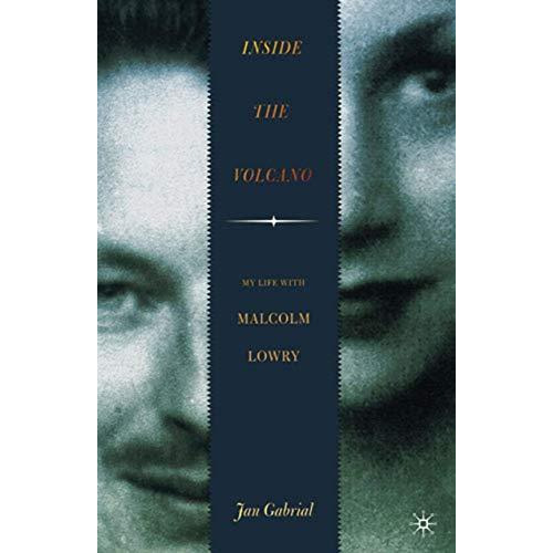 Inside the Volcano: My Life with Malcolm Lowry [Paperback]