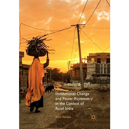 Institutional Change and Power Asymmetry in the Context of Rural India [Paperback]