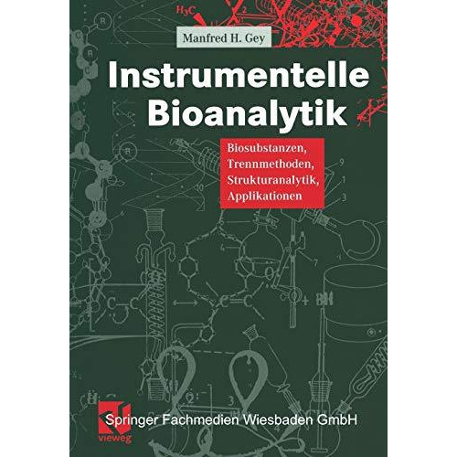 Instrumentelle Bioanalytik: Biosubstanzen, Trennmethoden, Strukturanalytik, Appl [Paperback]