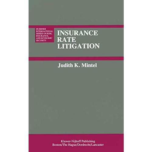 Insurance Rate Litigation: A Survey of Judicial Treatment of Insurance Ratemakin [Hardcover]