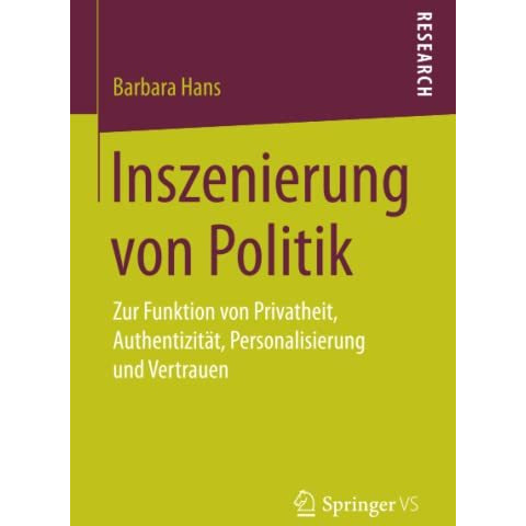 Inszenierung von Politik: Zur Funktion von Privatheit, Authentizit?t, Personalis [Paperback]