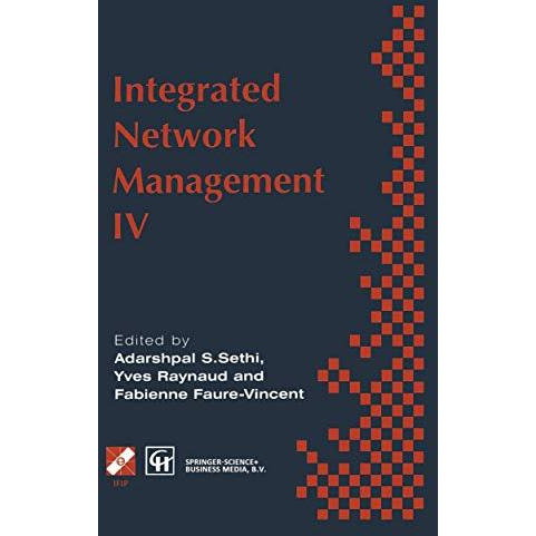 Integrated Network Management IV: Proceedings of the fourth international sympos [Paperback]