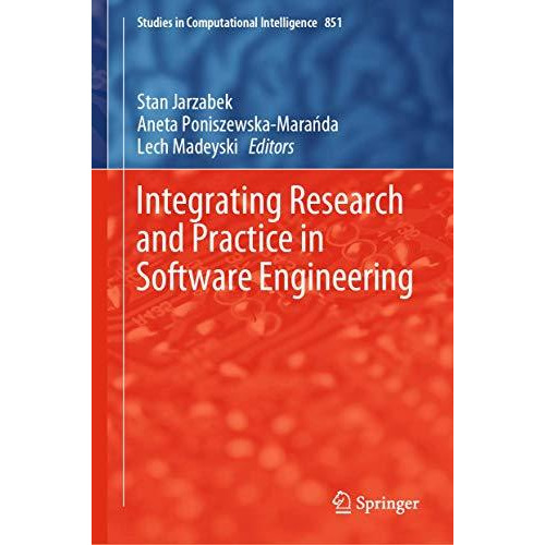 Integrating Research and Practice in Software Engineering [Hardcover]