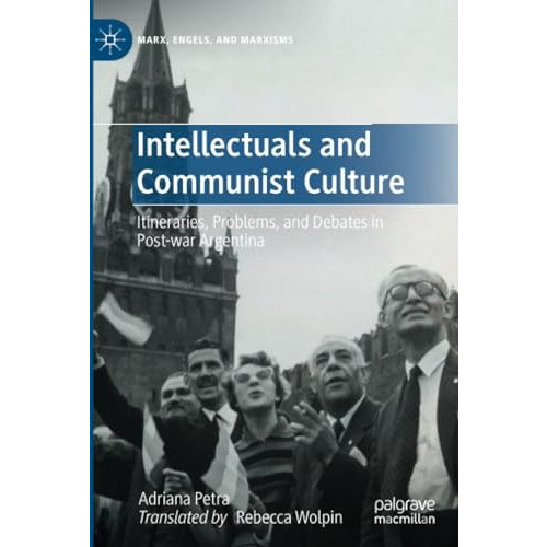 Intellectuals and Communist Culture: Itineraries, Problems, and Debates in Post- [Paperback]