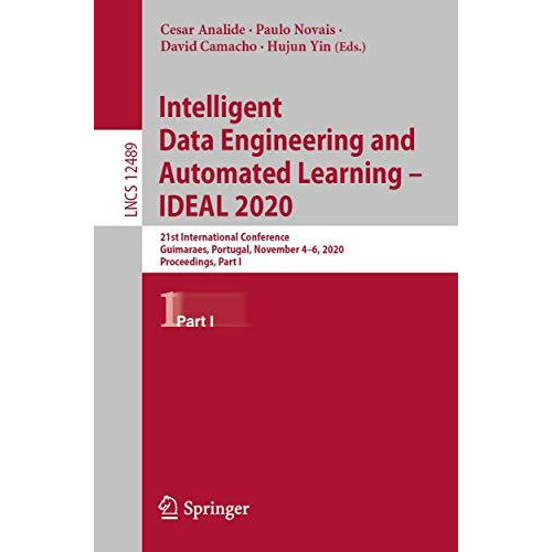 Intelligent Data Engineering and Automated Learning  IDEAL 2020: 21st Internati [Paperback]