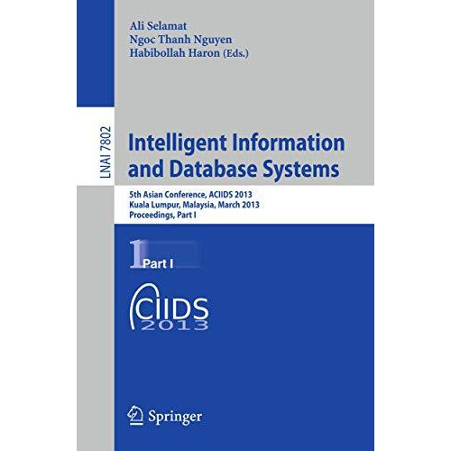 Intelligent Information and Database Systems: 5th Asian Conference, ACIIDS 2013, [Paperback]