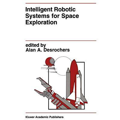 Intelligent Robotic Systems for Space Exploration [Paperback]