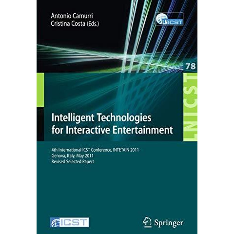 Intelligent Technologies for Interactive Entertainment: 4th International ICST C [Paperback]