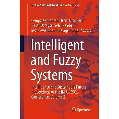 Intelligent and Fuzzy Systems: Intelligence and Sustainable Future Proceedings o [Paperback]