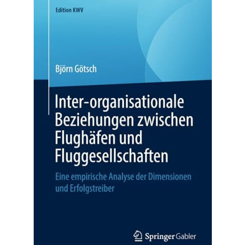 Inter-organisationale Beziehungen zwischen Flugh?fen und Fluggesellschaften: Ein [Paperback]