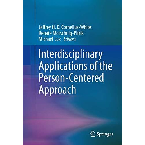 Interdisciplinary Applications of the Person-Centered Approach [Hardcover]