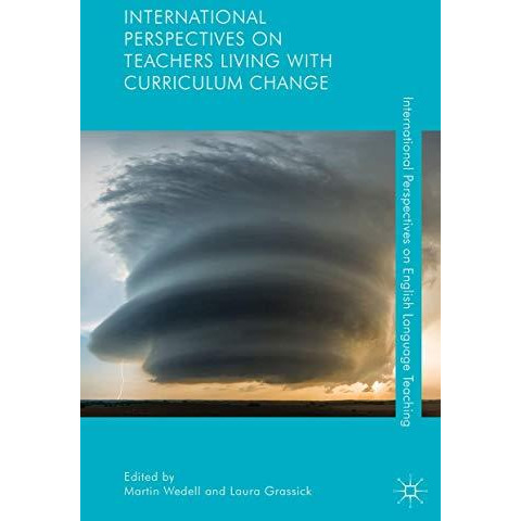 International Perspectives on Teachers Living with Curriculum Change [Hardcover]