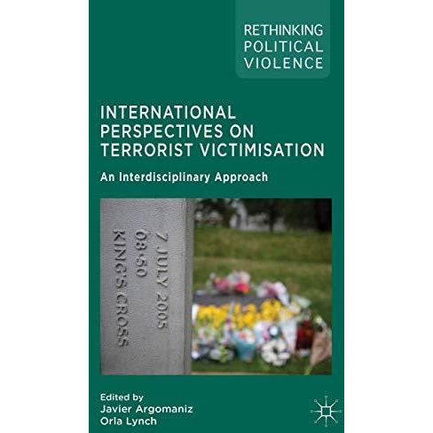 International Perspectives on Terrorist Victimisation: An Interdisciplinary Appr [Hardcover]