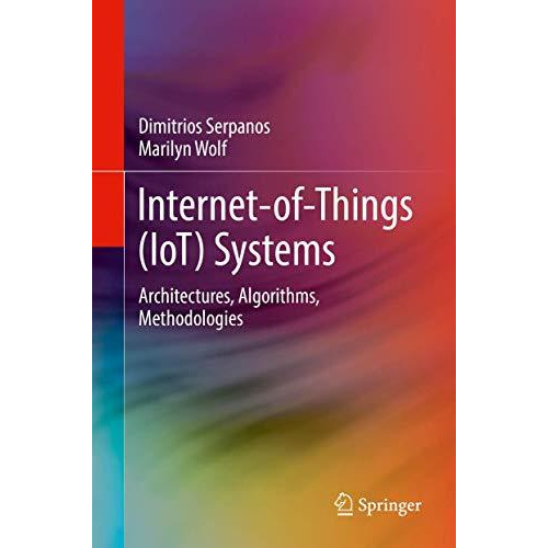 Internet-of-Things (IoT) Systems: Architectures, Algorithms, Methodologies [Hardcover]