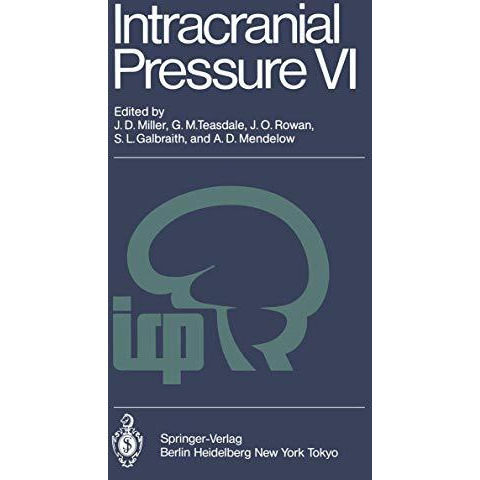 Intracranial Pressure VI: Proceedings of the Sixth International Symposium on In [Paperback]