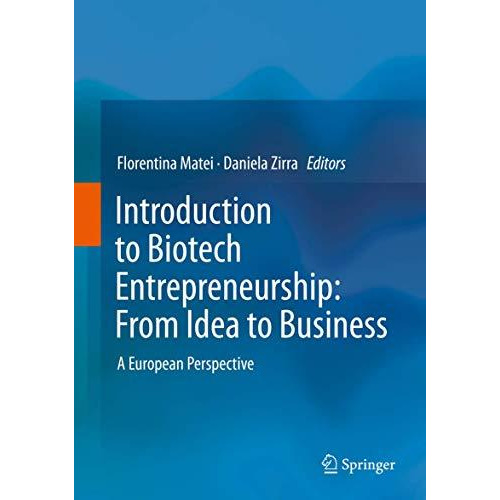 Introduction to Biotech Entrepreneurship: From Idea to Business: A European Pers [Hardcover]