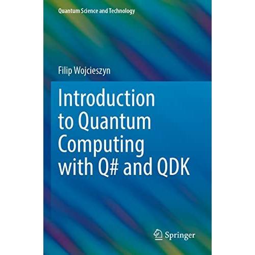 Introduction to Quantum Computing with Q# and QDK [Paperback]