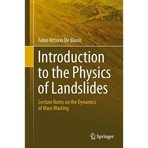 Introduction to the Physics of Landslides: Lecture notes on the dynamics of mass [Hardcover]