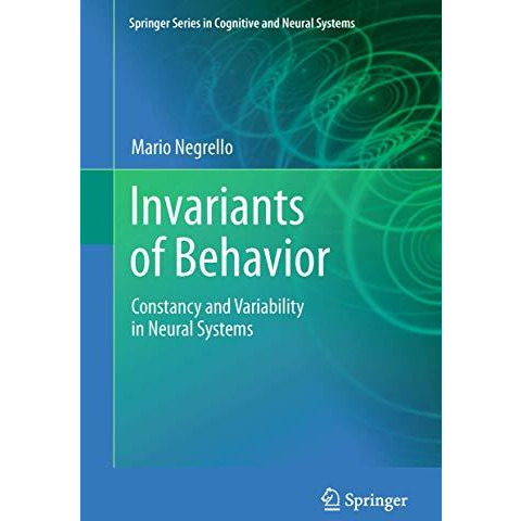 Invariants of Behavior: Constancy and Variability in Neural Systems [Paperback]