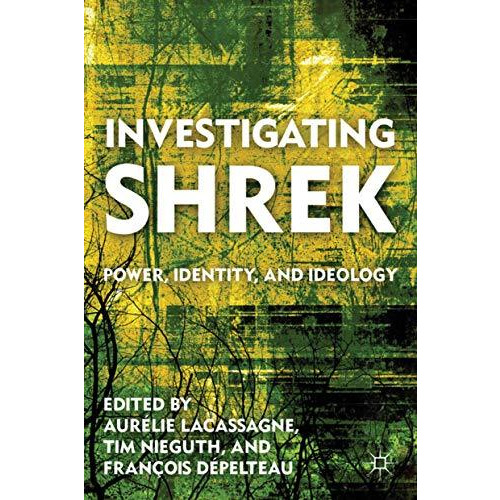 Investigating Shrek: Power, Identity, and Ideology [Hardcover]