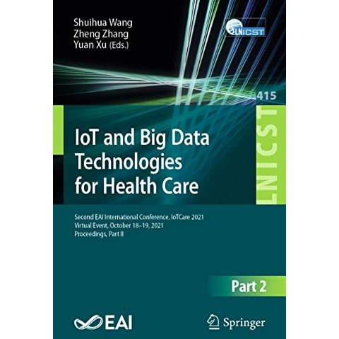 IoT and Big Data Technologies for Health Care: Second EAI International Conferen [Paperback]