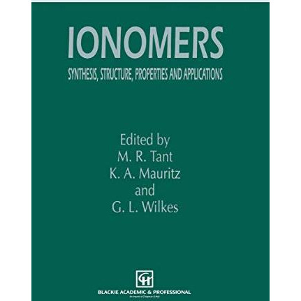 Ionomers: Synthesis, structure, properties and applications [Paperback]