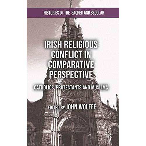 Irish Religious Conflict in Comparative Perspective: Catholics, Protestants and  [Hardcover]